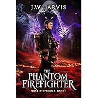 The Phantom Firefighter: A Magical Fantasy Trilogy (First Responder Book 1)
