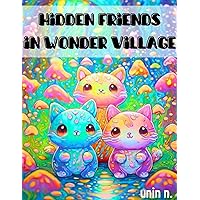 Hidden Friends in Wonder Village Hidden Friends in Wonder Village Kindle Paperback