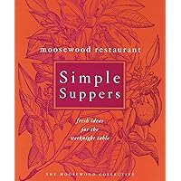 Moosewood Restaurant Simple Suppers: Fresh Ideas for the Weeknight Table Moosewood Restaurant Simple Suppers: Fresh Ideas for the Weeknight Table Hardcover Kindle