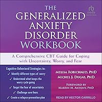 The Generalized Anxiety Disorder Workbook: A Comprehensive CBT Guide for Coping with Uncertainty, Worry, and Fear The Generalized Anxiety Disorder Workbook: A Comprehensive CBT Guide for Coping with Uncertainty, Worry, and Fear Paperback Kindle Audible Audiobook Audio CD