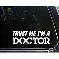 Trust Me I'm A Doctor - for Cars Funny Car Vinyl Bumper Sticker Window Decal | White | 8.75
