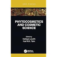 Phytocosmetics and Cosmetic Science Phytocosmetics and Cosmetic Science Kindle Hardcover