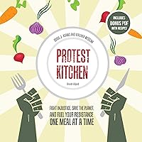 Protest Kitchen: Fight Injustice, Save the Planet, and Fuel Your Resistance One Meal at a Time Protest Kitchen: Fight Injustice, Save the Planet, and Fuel Your Resistance One Meal at a Time Hardcover Kindle Audible Audiobook Audio CD