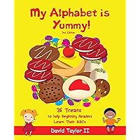 My Alphabet is Yummy! 2nd Edition: 26 Treats to Help Beginning Readers learn their ABCs (My Alphabet Is... Book 1) My Alphabet is Yummy! 2nd Edition: 26 Treats to Help Beginning Readers learn their ABCs (My Alphabet Is... Book 1) Kindle Audible Audiobook Paperback