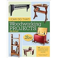 I Can Do That! Woodworking Projects: 48 quality furniture projects that require minimal experience and tools I Can Do That! Woodworking Projects: 48 quality furniture projects that require minimal experience and tools Paperback Kindle