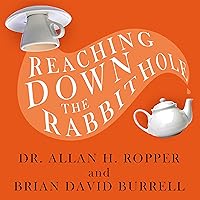 Reaching Down the Rabbit Hole: A Renowned Neurologist Explains the Mystery and Drama of Brain Disease Reaching Down the Rabbit Hole: A Renowned Neurologist Explains the Mystery and Drama of Brain Disease Audible Audiobook Paperback