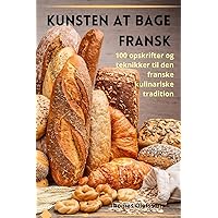Kunsten at bage fransk (Danish Edition)