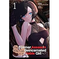 The Former Assassin Who Got Reincarnated as a Noble Girl Vol.1