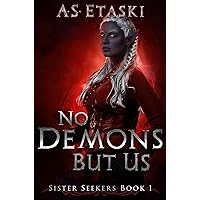 No Demons But Us: A Dark Elf Epic Fantasy (Sister Seekers Book 1) No Demons But Us: A Dark Elf Epic Fantasy (Sister Seekers Book 1) Kindle Paperback