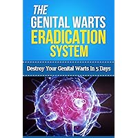 The Genital Warts Eradication System - Destroy Your Genital Warts In 5 Days (home remedies for genital warts, genital warts cure, human papilloma virus, home treatments, warts remover) The Genital Warts Eradication System - Destroy Your Genital Warts In 5 Days (home remedies for genital warts, genital warts cure, human papilloma virus, home treatments, warts remover) Kindle
