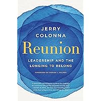 Reunion: Leadership and the Longing to Belong Reunion: Leadership and the Longing to Belong Hardcover Audible Audiobook Kindle Audio CD
