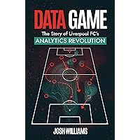 Data Game: The Story of Liverpool FC's Analytics Revolution Data Game: The Story of Liverpool FC's Analytics Revolution Paperback Kindle