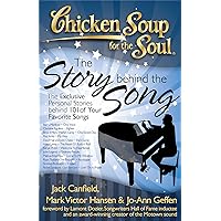Chicken Soup for the Soul: The Story Behind the Song: The Exclusive Personal Stories Behind Your Favorite Songs Chicken Soup for the Soul: The Story Behind the Song: The Exclusive Personal Stories Behind Your Favorite Songs Paperback Kindle