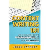 Content Writing 101: Win High Paying Online Content Writing Jobs And Build Financial Freedom With SEO Marketing Content Writing 101: Win High Paying Online Content Writing Jobs And Build Financial Freedom With SEO Marketing Kindle Paperback