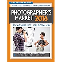 2016 Photographer's Market: How and Where to Sell Your Photography 2016 Photographer's Market: How and Where to Sell Your Photography Paperback
