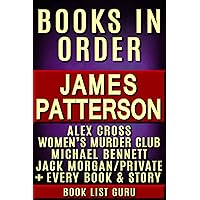 James Patterson Books in Order: Alex Cross series, Women's Murder Club series, Michael Bennett, Private, Maximum Ride, Daniel X, Middle School, I Funny, ... novels & nonfiction. (Series Order Book 4)