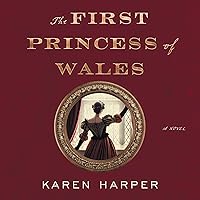 The First Princess of Wales: A Novel The First Princess of Wales: A Novel Audible Audiobook Kindle Paperback Audio CD