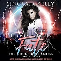 It Must Be Fate: Ghost Girl, Book 3 It Must Be Fate: Ghost Girl, Book 3 Audible Audiobook Kindle Paperback Audio CD