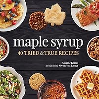 Maple Syrup: 40 Tried and True Recipes (Nature's Favorite Foods Cookbooks) Maple Syrup: 40 Tried and True Recipes (Nature's Favorite Foods Cookbooks) Paperback Kindle Hardcover