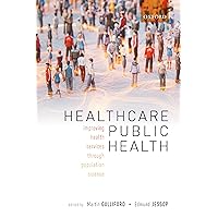 Healthcare Public Health: Improving health services through population science Healthcare Public Health: Improving health services through population science Kindle Paperback