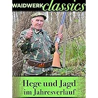 Waidwerk Classics - Hege und Jagd im Jahreslauf