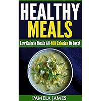 Healthy Meals:: Low Calorie Meals All 400 Calories Or Less!