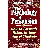 Psychology of Persuasion, The: How To Persuade Others To Your Way Of Thinking Psychology of Persuasion, The: How To Persuade Others To Your Way Of Thinking Kindle Hardcover Audio CD