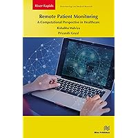 Remote Patient Monitoring: A Computational Perspective in Healthcare (River Publishers Rapids Series in Biotechnology and Medical Research) Remote Patient Monitoring: A Computational Perspective in Healthcare (River Publishers Rapids Series in Biotechnology and Medical Research) Kindle Paperback