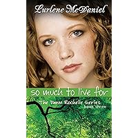 So Much to Live For: The Dawn Rochelle Series, Book Three (Lurlene McDaniel Books) So Much to Live For: The Dawn Rochelle Series, Book Three (Lurlene McDaniel Books) Paperback Kindle Mass Market Paperback