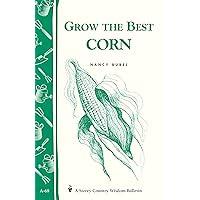 Grow the Best Corn: Storey's Country Wisdom Bulletin A-68 (Storey Country Wisdom Bulletin) Grow the Best Corn: Storey's Country Wisdom Bulletin A-68 (Storey Country Wisdom Bulletin) Paperback Kindle