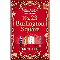 No. 23 Burlington Square: A beautifully heart-warming, charming historical book club read from Jenni Keer No. 23 Burlington Square: A beautifully heart-warming, charming historical book club read from Jenni Keer Kindle Audible Audiobook Paperback Hardcover