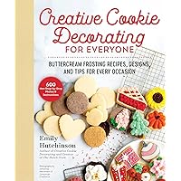 Creative Cookie Decorating for Everyone: Buttercream Frosting Recipes, Designs, and Tips for Every Occasion Creative Cookie Decorating for Everyone: Buttercream Frosting Recipes, Designs, and Tips for Every Occasion Hardcover Kindle