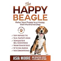 The Happy Beagle: Raise Your Puppy to a Happy, Well-Mannered Dog (Happy Paw Series) (The Happy Paw Series) The Happy Beagle: Raise Your Puppy to a Happy, Well-Mannered Dog (Happy Paw Series) (The Happy Paw Series) Kindle Paperback