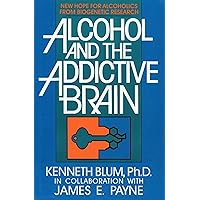 Alcohol and the Addictive Brain Alcohol and the Addictive Brain Kindle Hardcover