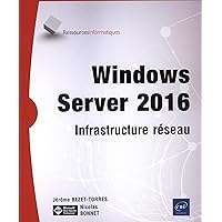 Windows Server 2016 - Infrastructure réseau Windows Server 2016 - Infrastructure réseau Paperback
