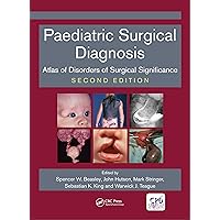 Paediatric Surgical Diagnosis: Atlas of Disorders of Surgical Significance, Second Edition Paediatric Surgical Diagnosis: Atlas of Disorders of Surgical Significance, Second Edition Kindle Paperback