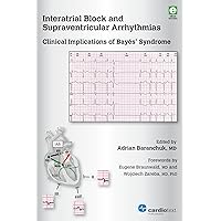 Interatrial Block and Supraventricular Arrhythmias: Clinical Implications of Bayés Syndrome Interatrial Block and Supraventricular Arrhythmias: Clinical Implications of Bayés Syndrome Kindle Paperback