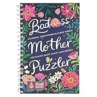 Bad*ss Mother Puzzler Mixed Puzzles Book for Women: More than 450 Puzzles for Adults Including Word Searches, Crosswords, Sudoku, Mazes and More! (Part of the Brain Busters Puzzle Collection)