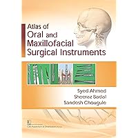 Atlas of Oral and Maxillofacial Surgical Istruments Atlas of Oral and Maxillofacial Surgical Istruments Kindle Paperback