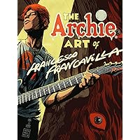 The Archie Art of Francesco Francavilla The Archie Art of Francesco Francavilla Kindle Hardcover