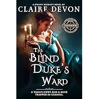 The Blind Duke's Ward : A Steamy Guardian/Ward Historical Regency Romance Novel (Dukes Ever After Book 1) The Blind Duke's Ward : A Steamy Guardian/Ward Historical Regency Romance Novel (Dukes Ever After Book 1) Kindle
