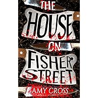 The House on Fisher Street (The Blood and Gore Collection) The House on Fisher Street (The Blood and Gore Collection) Kindle