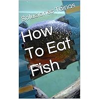 How To Eat Fish