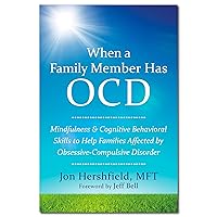When a Family Member Has OCD: Mindfulness and Cognitive Behavioral Skills to Help Families Affected by Obsessive-Compulsive Disorder When a Family Member Has OCD: Mindfulness and Cognitive Behavioral Skills to Help Families Affected by Obsessive-Compulsive Disorder Paperback Kindle Audible Audiobook Audio CD