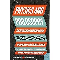 Physics and Philosophy: The Revolution in Modern Science Physics and Philosophy: The Revolution in Modern Science Paperback Hardcover