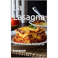 La Lasagna: Un Classico Italiano (MYMAMMA The Italian Recipes) (Italian Edition)