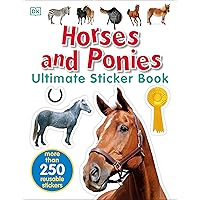 Ultimate Sticker Book: Horses and Ponies: More Than 250 Reusable Stickers Ultimate Sticker Book: Horses and Ponies: More Than 250 Reusable Stickers Paperback