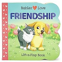 Babies Love Friendship: A Lift-a-Flap Board Book for Babies and Toddlers