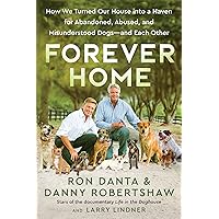 Forever Home: How We Turned Our House into a Haven for Abandoned, Abused, and Misunderstood Dogs―and Each Other Forever Home: How We Turned Our House into a Haven for Abandoned, Abused, and Misunderstood Dogs―and Each Other Hardcover Kindle Audible Audiobook Paperback Audio CD