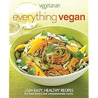 Everything Vegan: 250+ Easy, Healthy Recipes for Food Lovers and Compassionate Cooks (Vegetarian Times) Everything Vegan: 250+ Easy, Healthy Recipes for Food Lovers and Compassionate Cooks (Vegetarian Times) Kindle Hardcover